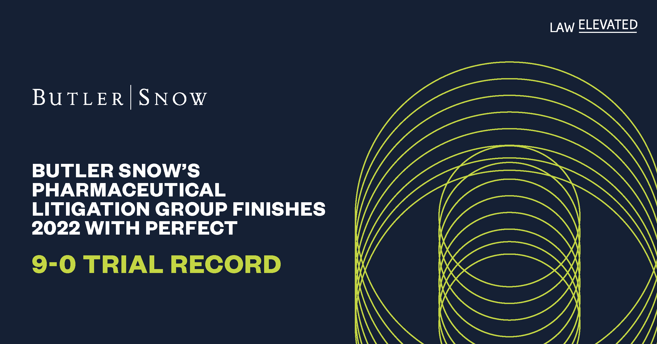 Butler Snow’s Pharmaceutical Litigation Teams Go Undefeated with 9 Trial Wins in 2022