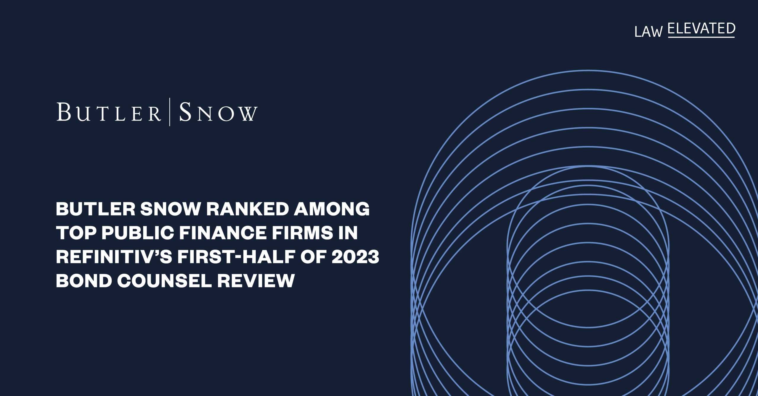 Butler Snow Ranked Among Top Public Finance Firms in Refinitiv’s First-Half of 2023 Bond Counsel Review
