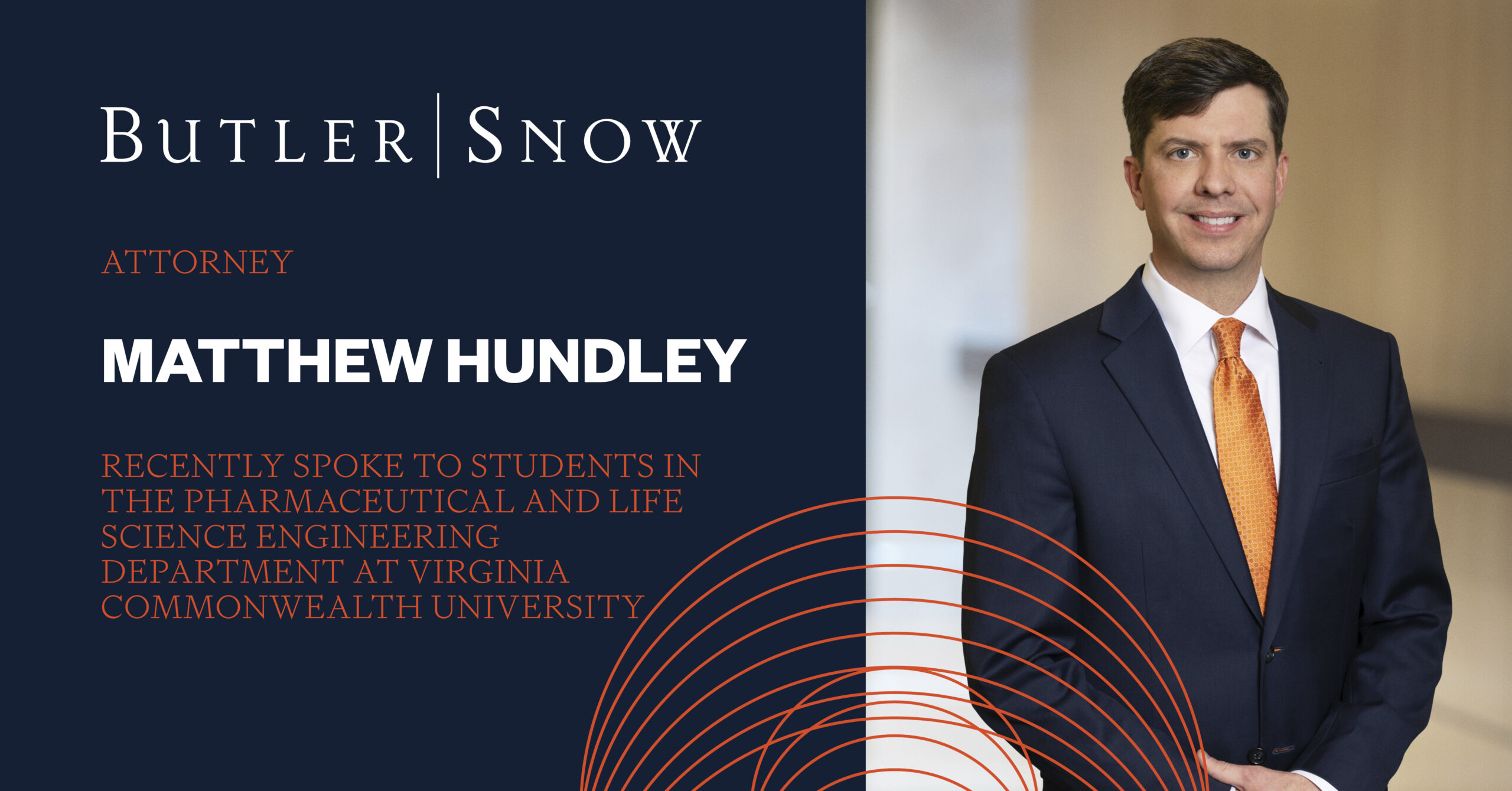Butler Snow Attorney Matthew J. Hundley Shares Legal Implications to Students in the Pharmaceutical and Life Science Engineering Department at Virginia Commonwealth University