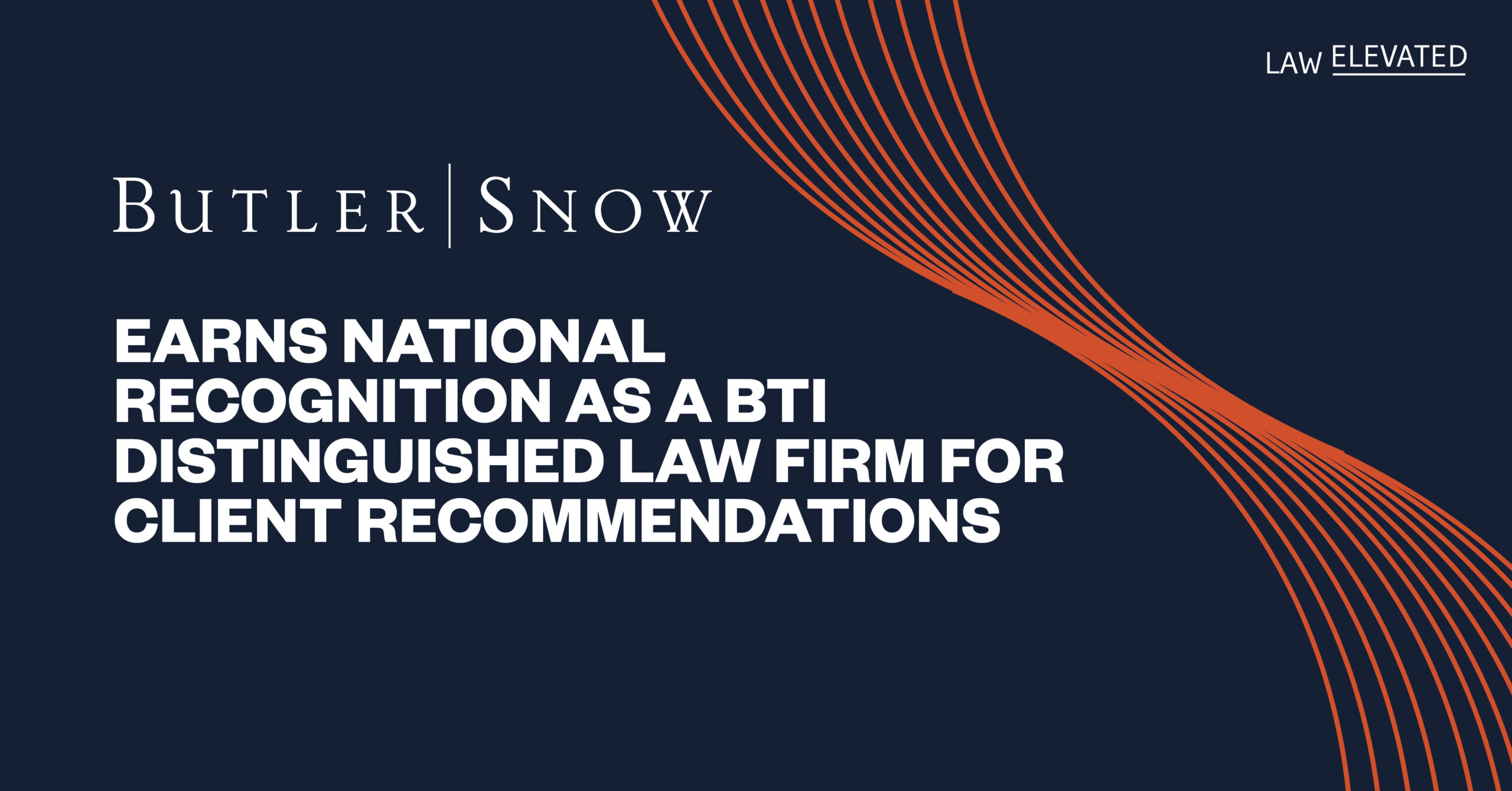 Butler Snow LLP Earns National Recognition as a BTI Distinguished Law Firm for Client Recommendations