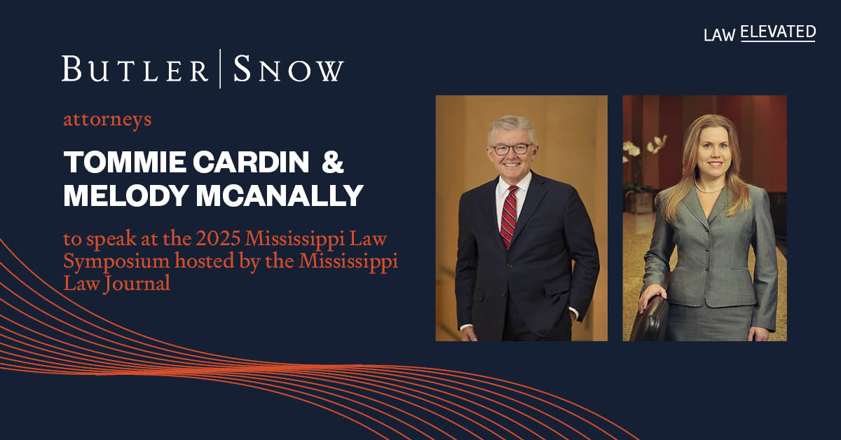 Butler Snow Attorneys Tommie Cardin and Melody McAnally to Speak at 2025 Mississippi Law Symposium