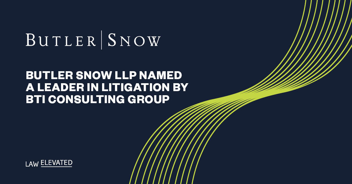 Butler Snow LLP Named a Leader in Litigation by BTI Consulting Group