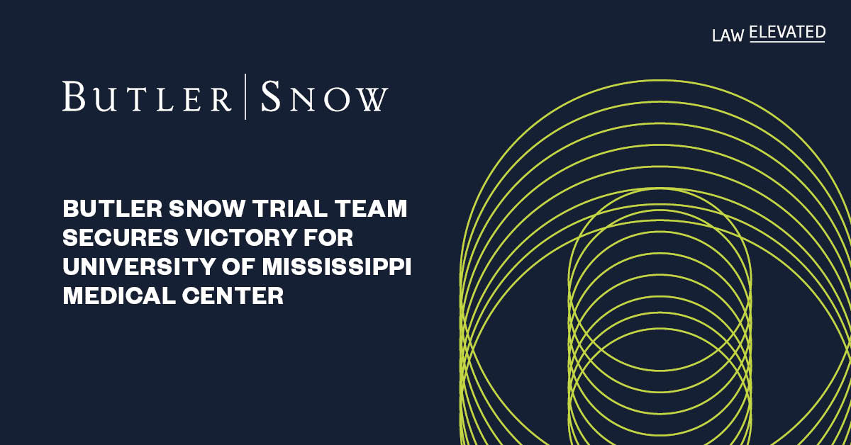 Butler Snow Trial Team Secures Victory for University of Mississippi Medical Center