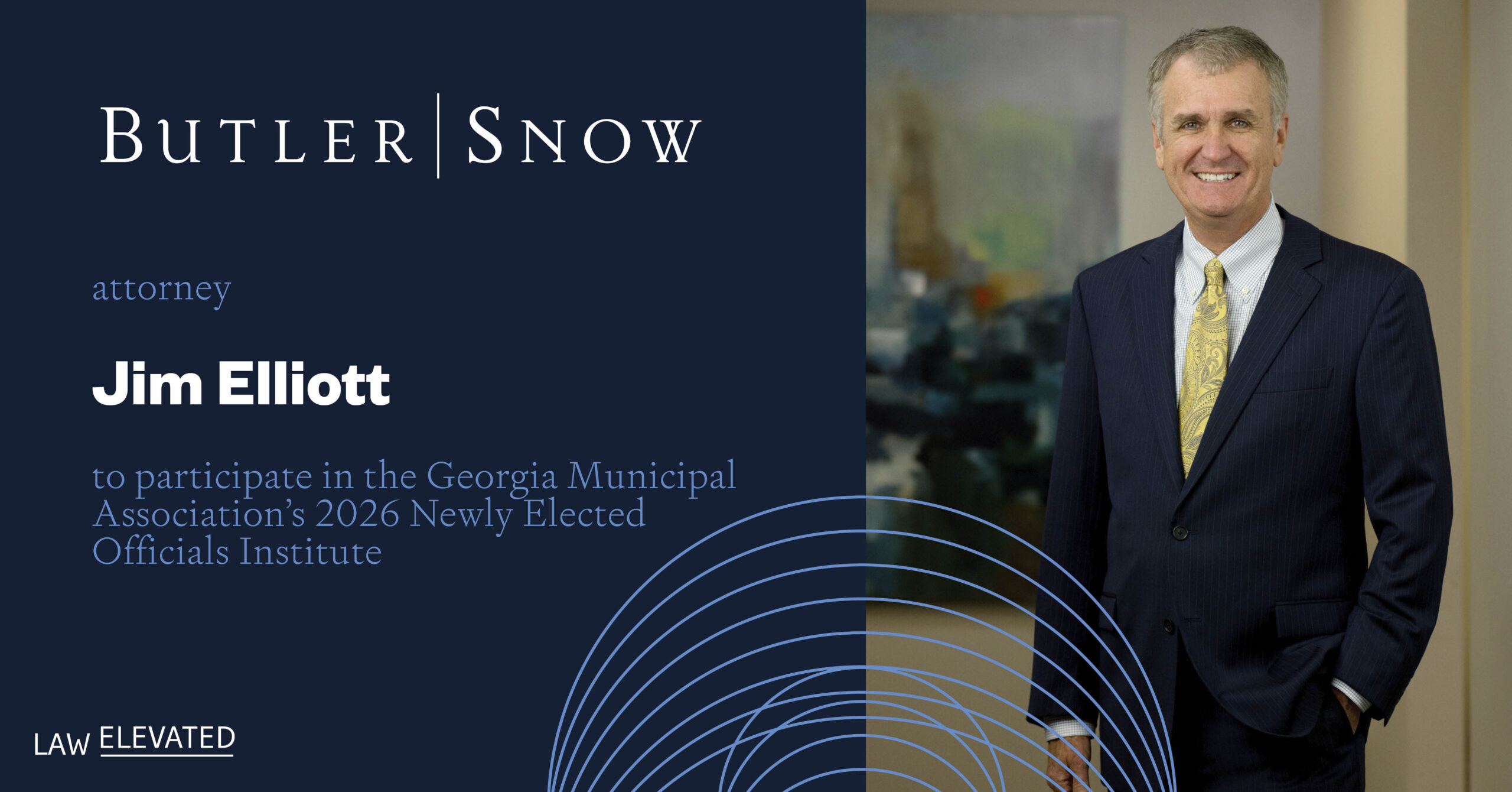 Butler Snow Attorney Jim Elliott to Participate in the Georgia Municipal Association’s 2026 Newly Elected Officials Institute