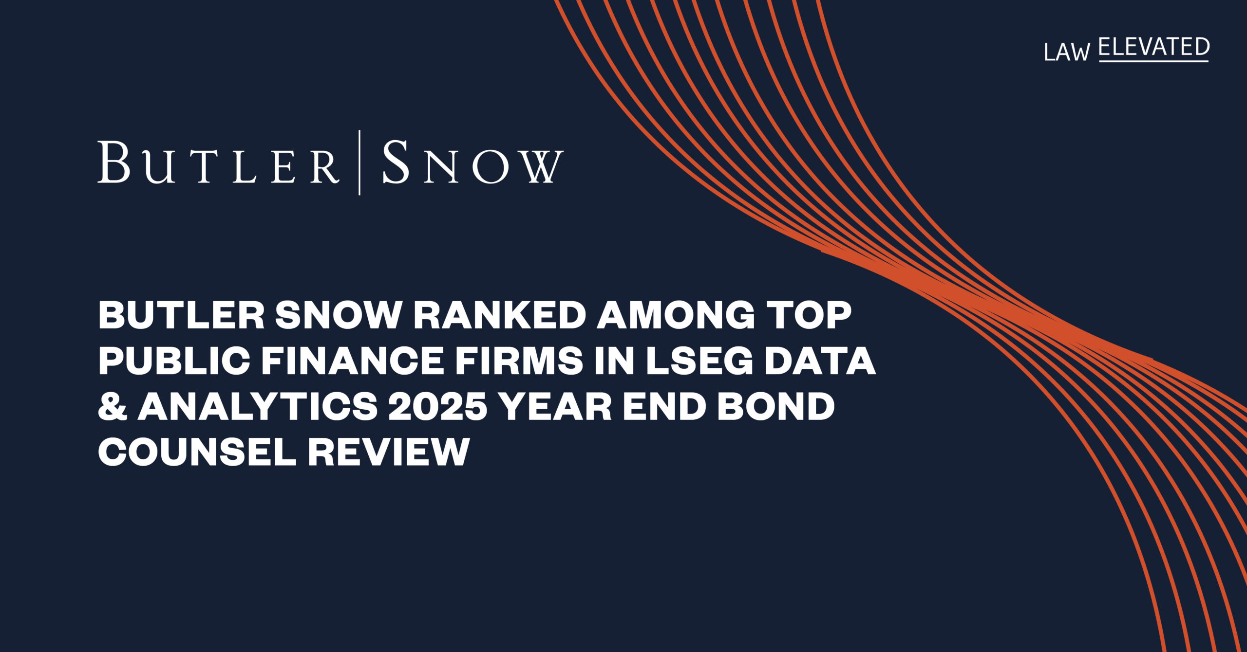 Butler Snow Ranked Among Top Public Finance Firms in LSEG Data & Analytics 2025 Year-End Bond Counsel Review