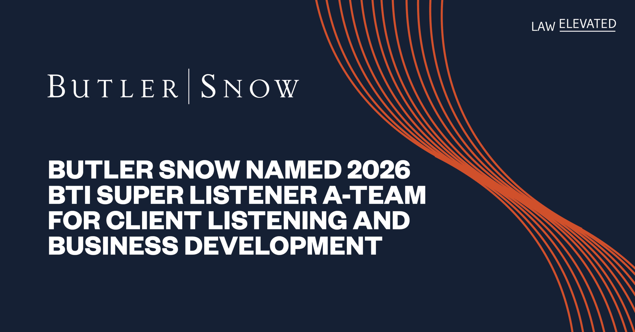 Butler Snow Named 2026 BTI Super Listener A-Team Firm for Client Listening and Business Development