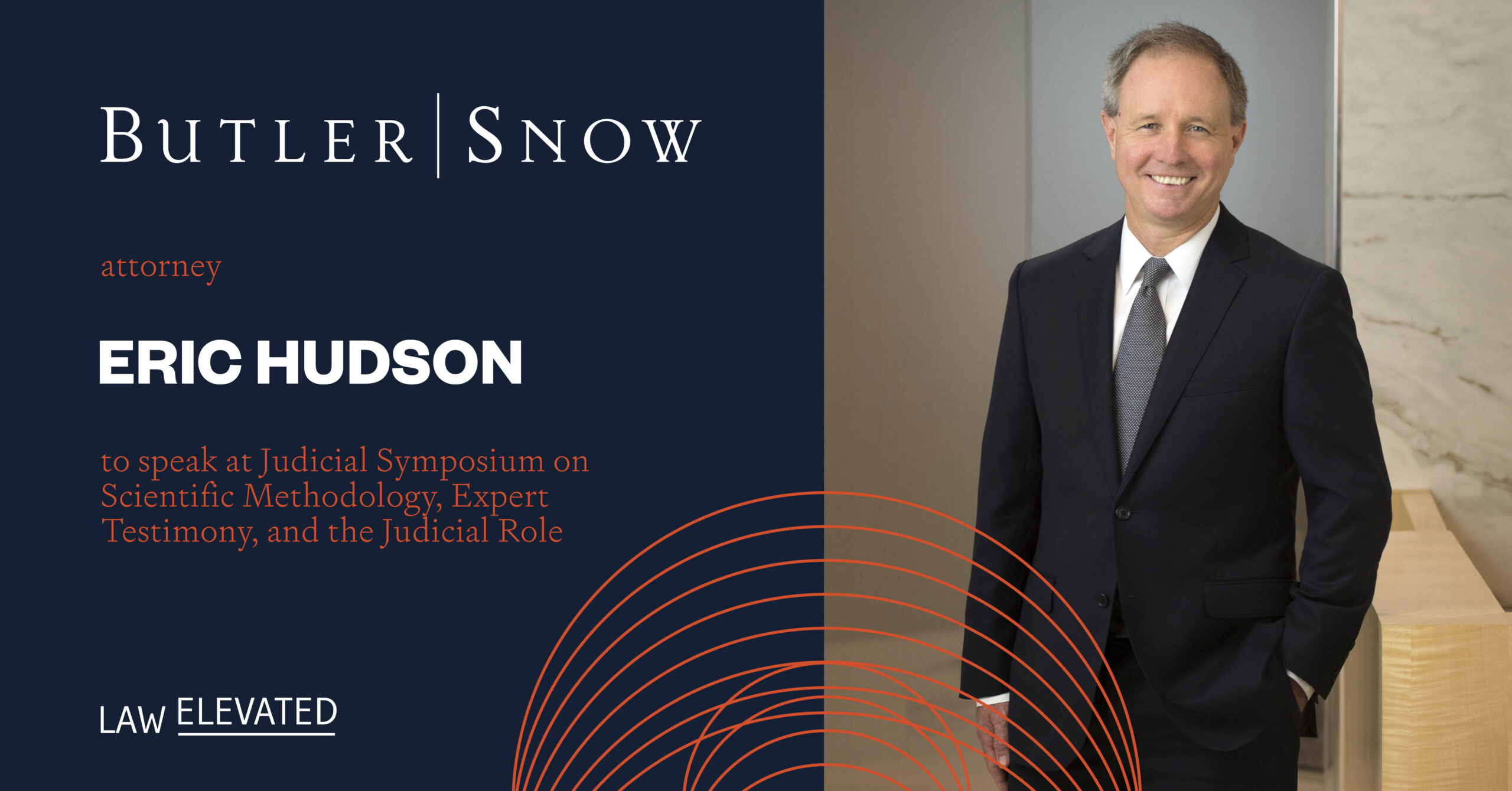 Butler Snow Attorney Eric Hudson to speak at the Judicial Symposium on Scientific Methodology, Expert Testimony, and the Judicial Role