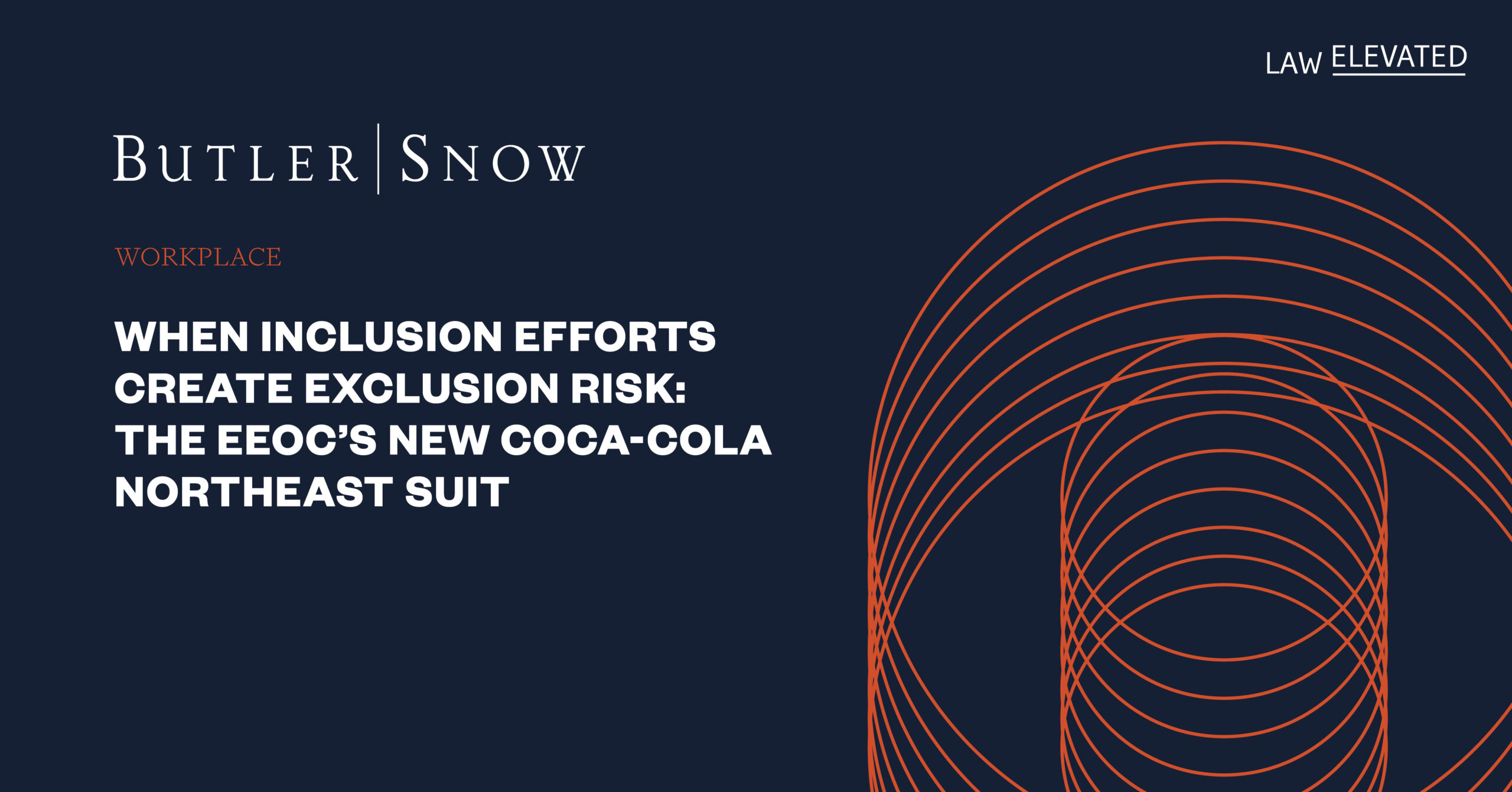 When Inclusion Efforts Create Exclusion Risk: The EEOC’s New Coca-Cola Northeast Suit