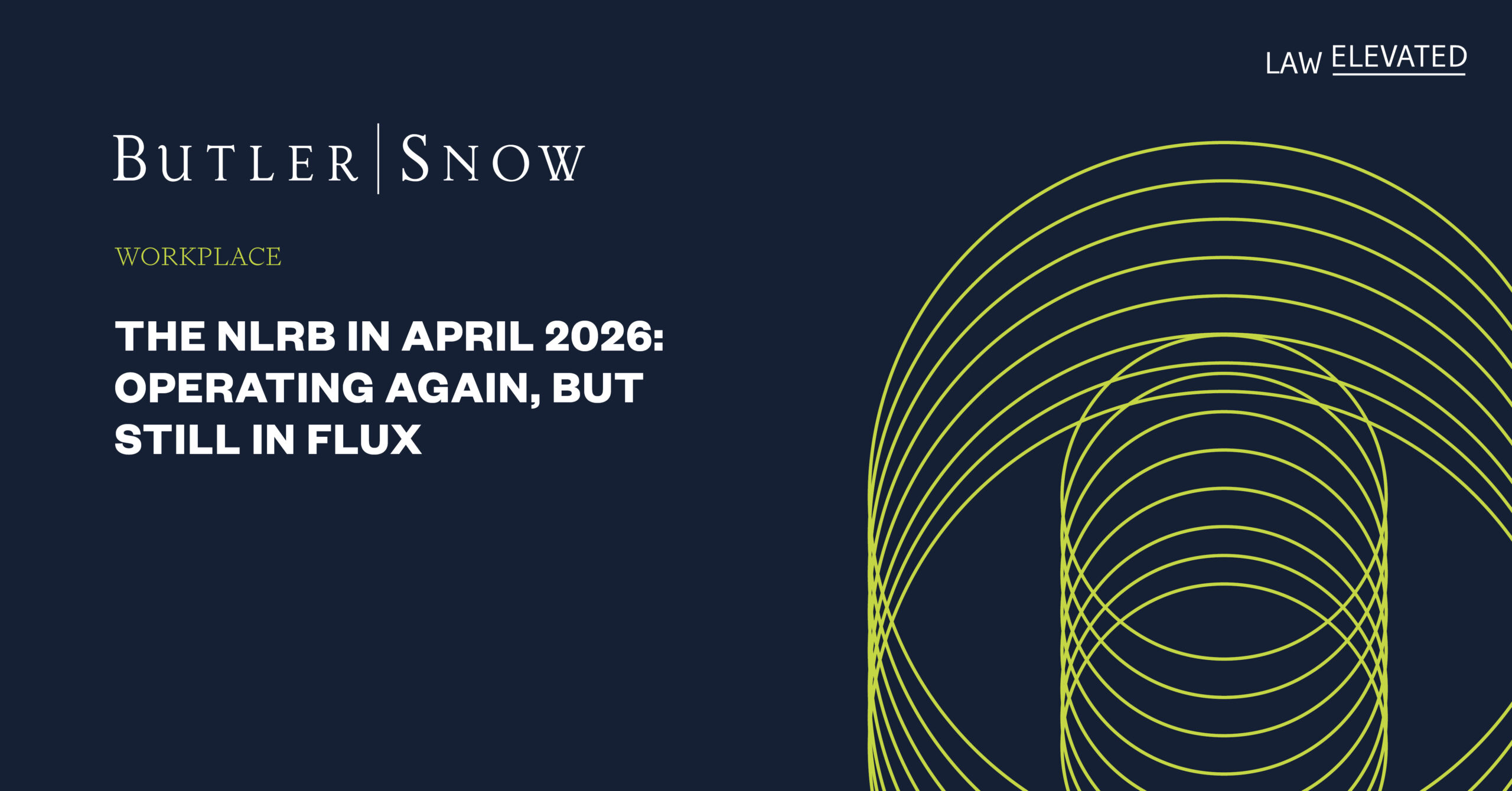 The NLRB in April 2026: Operating Again, but Still in Flux