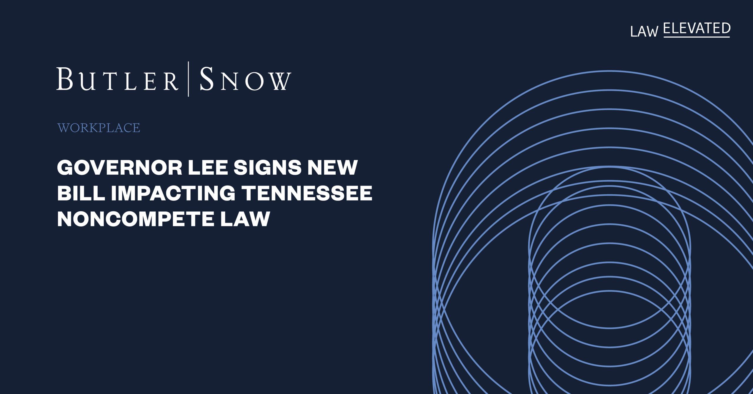 Governor Lee Signs New Bill Impacting Tennessee Noncompete Law