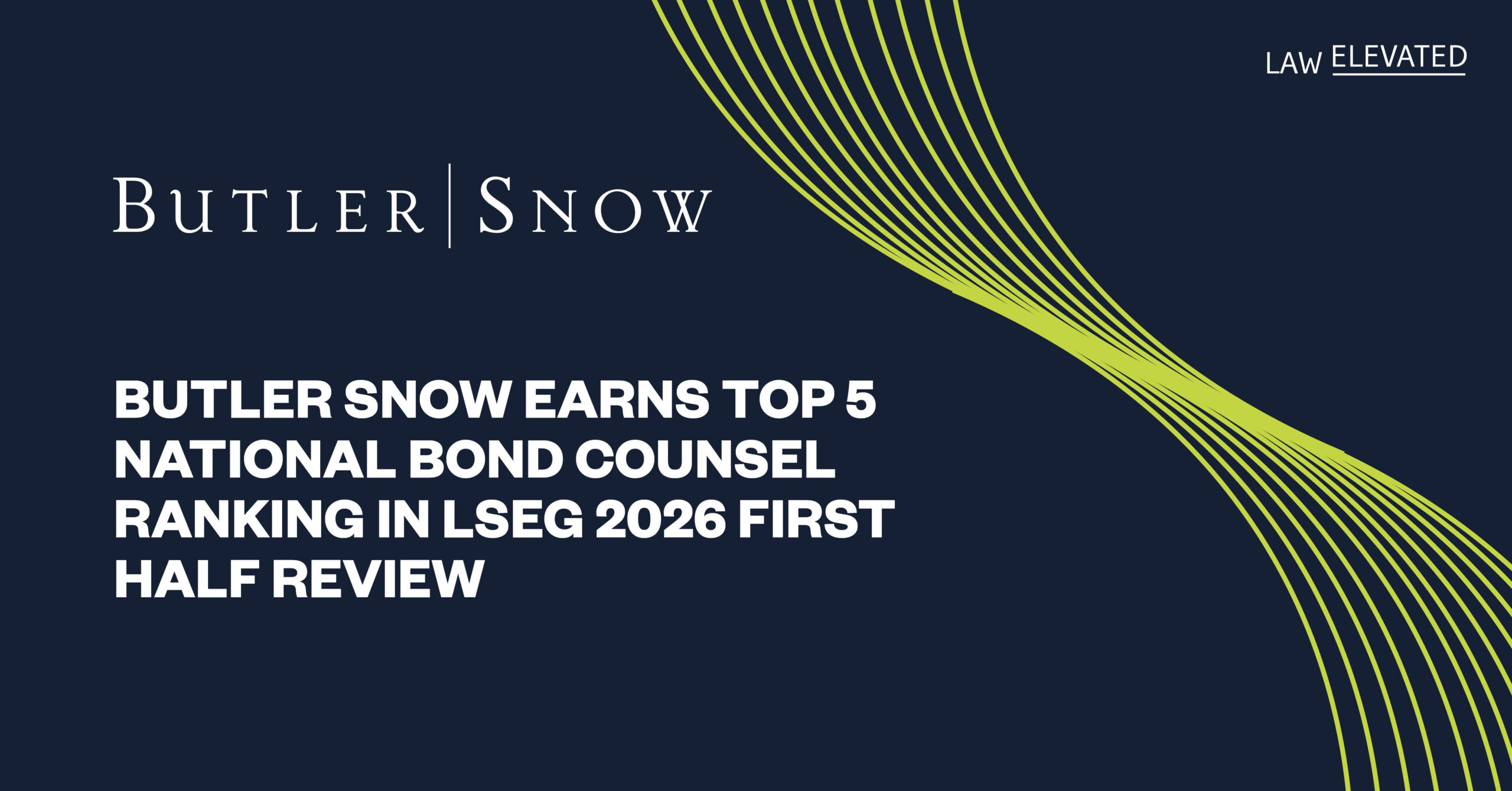Butler Snow Earns Top 5 National Bond Counsel Ranking in LSEG 2026 First Half Review