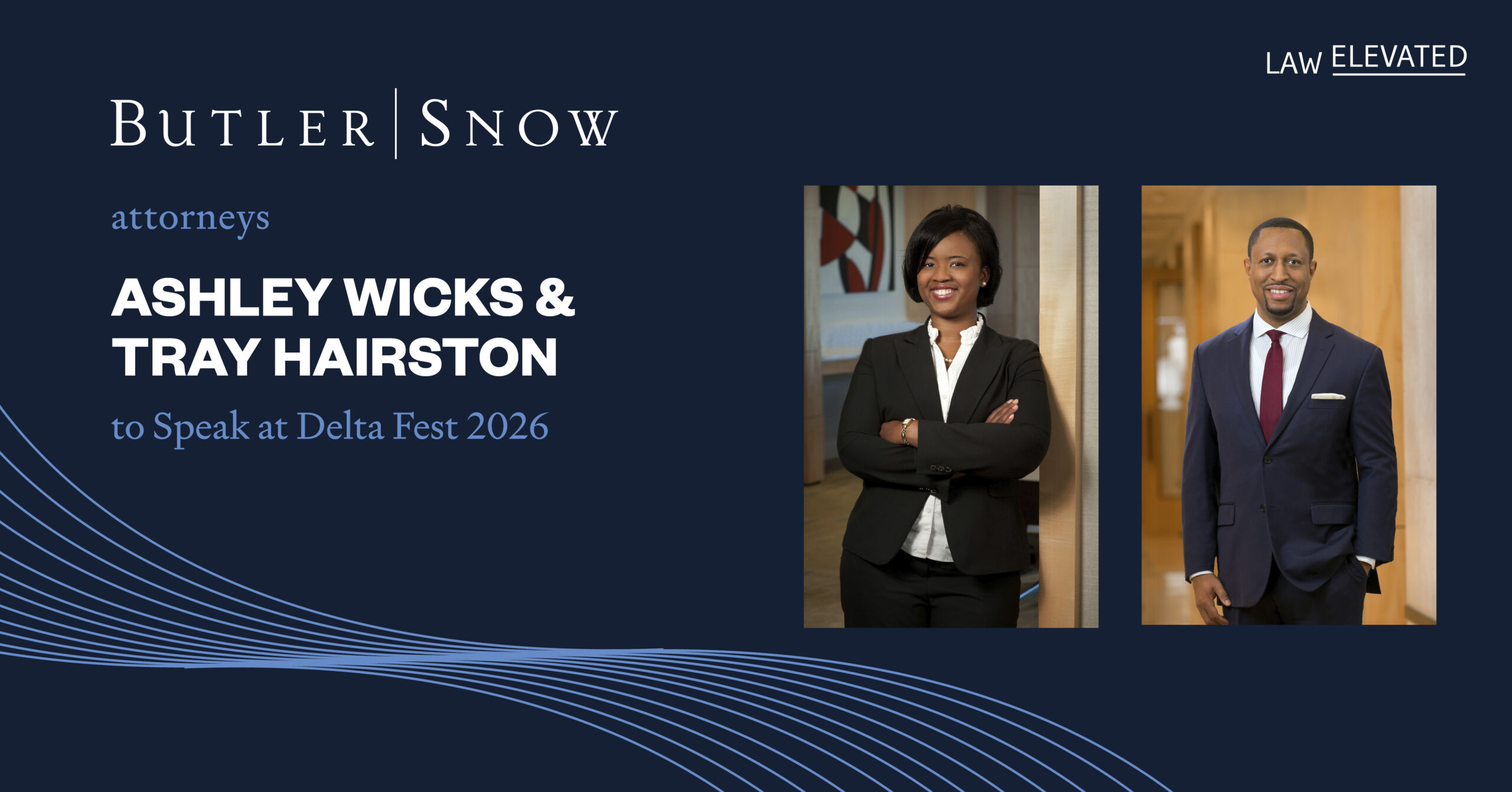 Branded graphic with photos of Ashley Wicks and Tray Hairston that says "Butler Snow attorneys Ashley Wicks and Tray Hairston to speak at Delta Fest 2026"