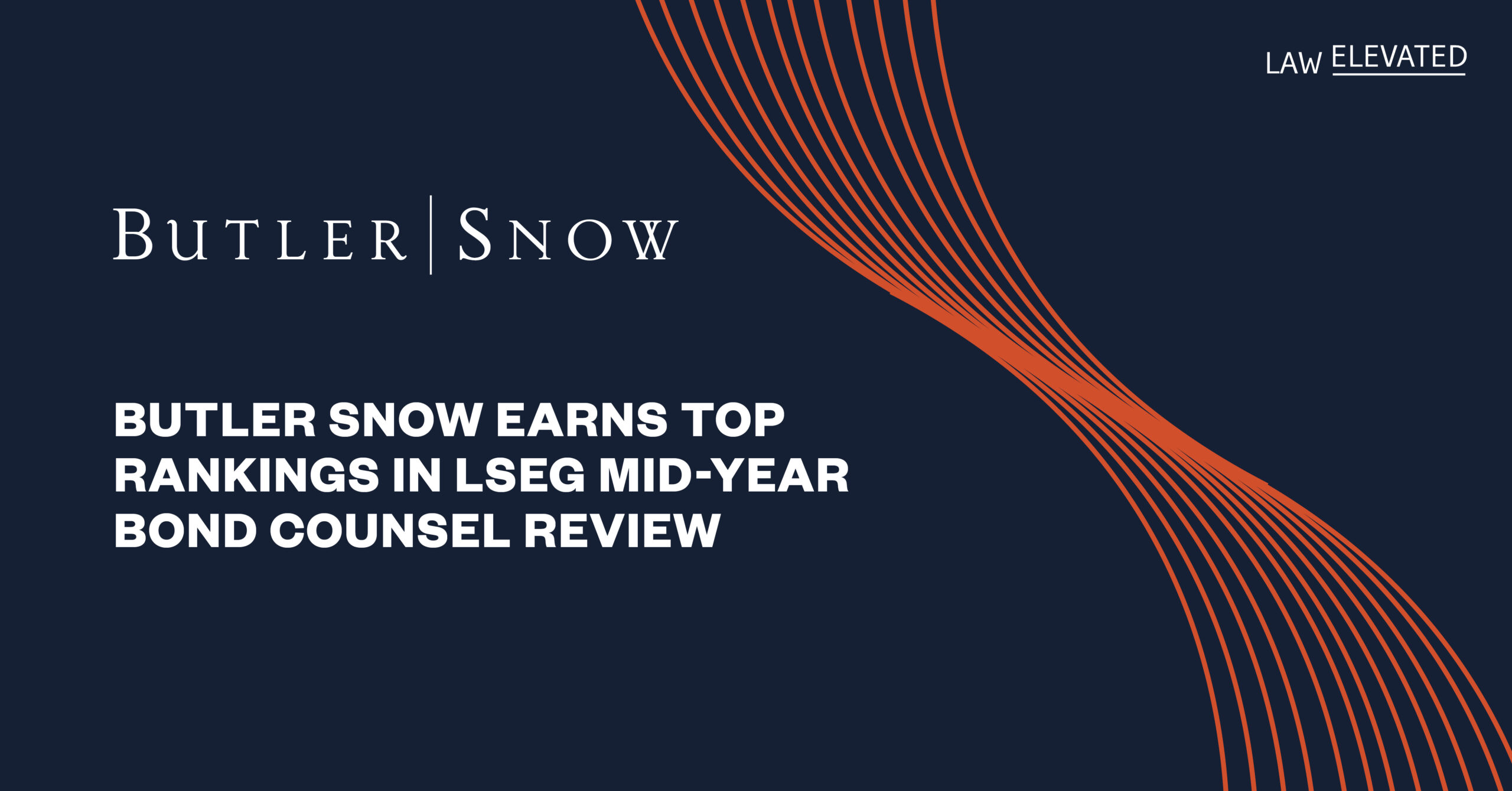 Branded graphic that says "Butler Snow Earns Top Rankings in LSEG Mid-Year Bond Counsel Review"