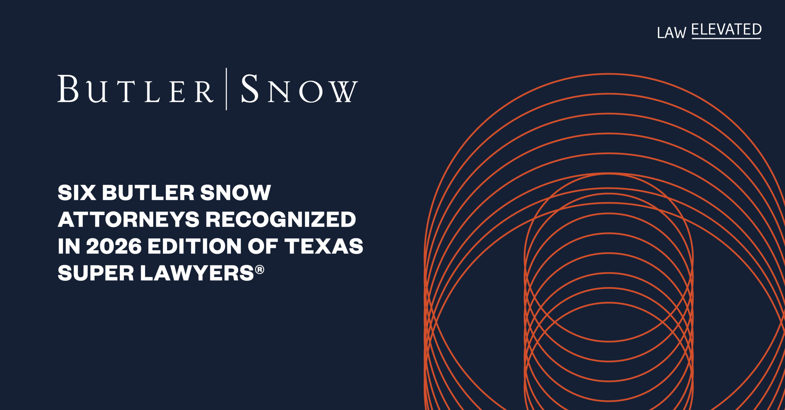 Butler Snow branded graphic that says "Six Butler Snow Attorneys Recognized in 2026 Edition of Texas Super Lawyers®"