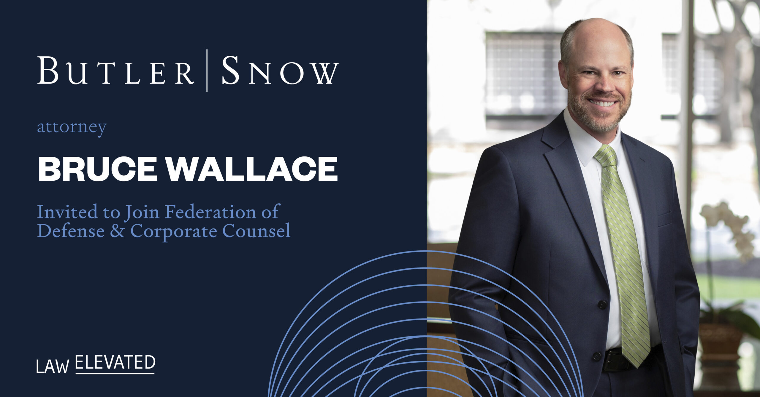 Branded Butler Snow graphic with a photo of Bruce Wallace that says "Butler Snow Attorney Bruce Wallace Invited to Join Federation of Defense & Corporate Counsel"